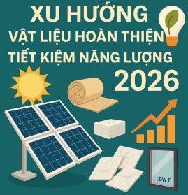Xu Hướng Vật Liệu Hoàn Thiện Tiết Kiệm Năng Lượng Năm 2026