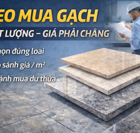 Mẹo Mua Gạch Chất Lượng Với Giá Phải Chăng Khi Xây Nhà