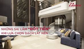 những sai lầm đốt tiền khi chọn gạch lát nền